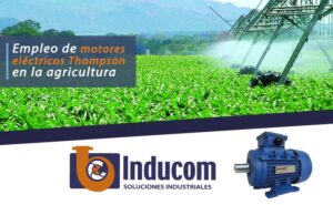 Empleo de motores eléctricos Thompson en la agricultura