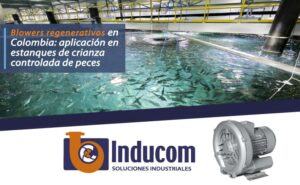 Blowers regenerativos : Aplicación en estanques de crianza de peces