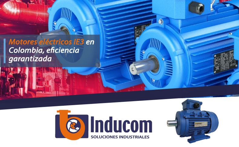 Motores eléctricos IE3 en Colombia, eficiencia garantizada