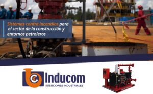 Sistemas contra incendios para el sector de la construcción y entornos petroleros