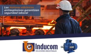 Los motores eléctricos antiexplosivos garantizan seguridad laboral