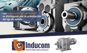 Los reductores de velocidad se distinguen por la orientación del eje de salida
