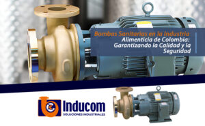 Bombas Sanitarias en la Industria Alimenticia de Colombia: Garantizando la Calidad y la Seguridad