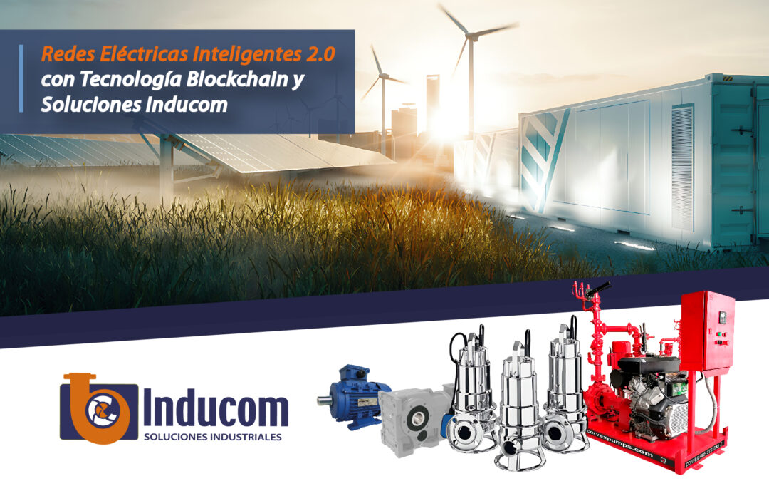Redes Eléctricas Inteligentes 2.0 con Tecnología Blockchain y Soluciones Inducom