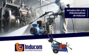 Introducción a las Hidrolavadoras de Inducom 